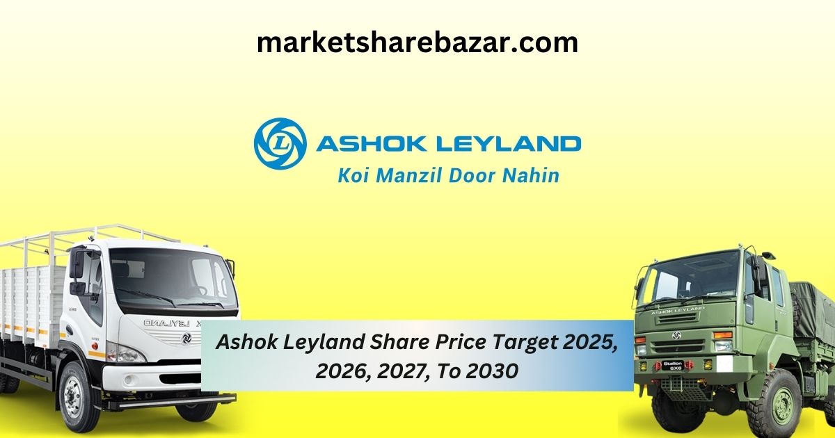 Ashok Leyland Share Price Target 2025, 2026, 2027, To 2030