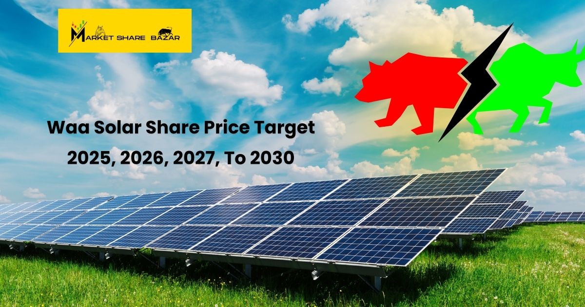 Waa Solar Share Price Target 2025, 2026, 2027, To 2030