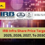 IRB Infra Share Price Target 2025, 2026, 2027, To 2030